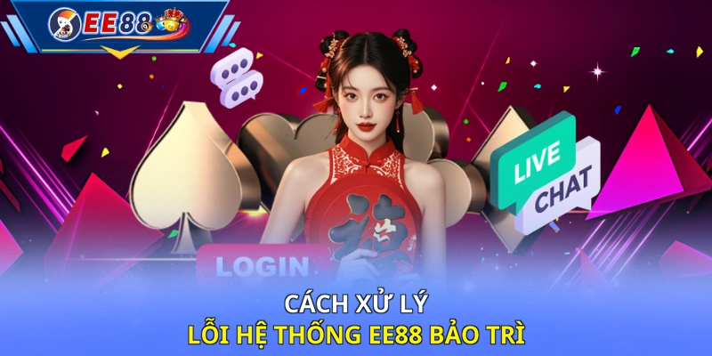 Cách xử lý lỗi hệ thống EE88 bảo trì