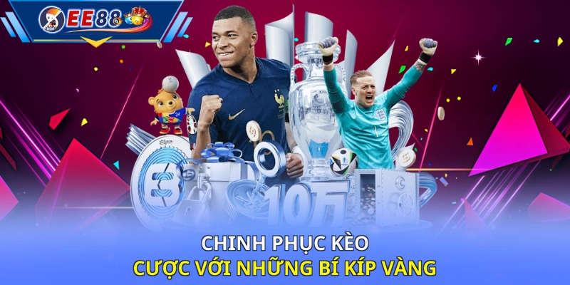 Chinh phục kèo cược với những bí kíp vàng