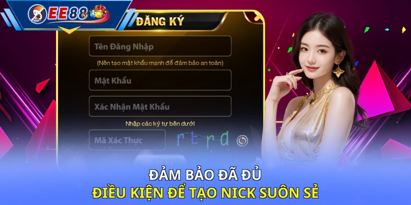 Đảm bảo đã đủ điều kiện để tạo nick suôn sẻ