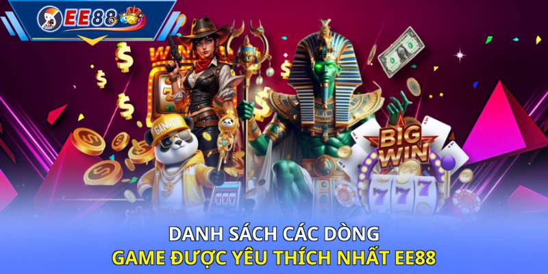Danh sách các dòng game được yêu thích nhất EE88