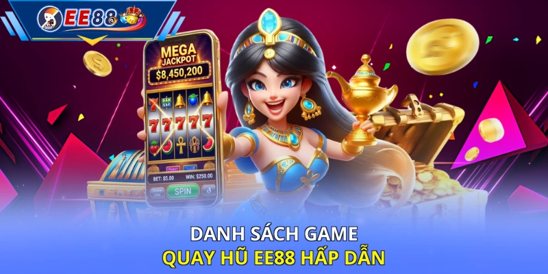 Danh sách game quay hũ EE88 hấp dẫn