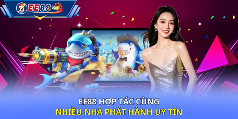 EE88 hợp tác cùng nhiều nhà phát hành uy tín