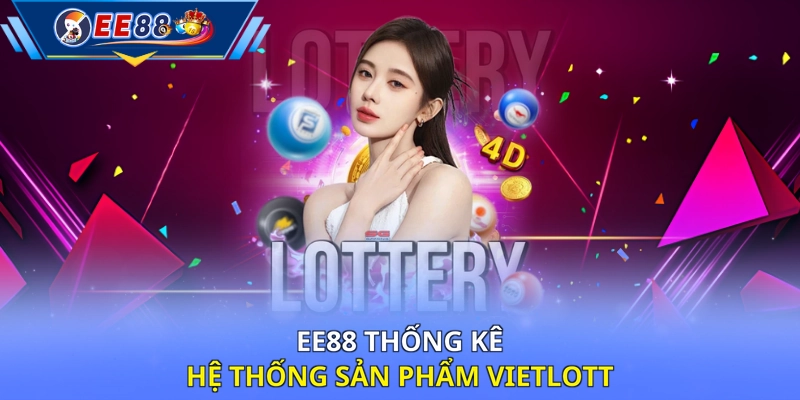 EE88 thống kê hệ thống sản phẩm Vietlott