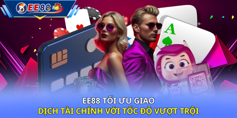 EE88 tối ưu giao dịch tài chính với tốc độ vượt trội 
