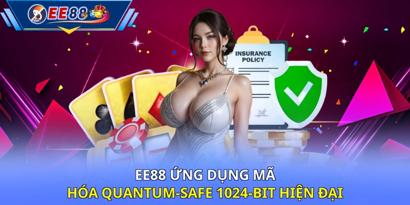 EE88 ứng dụng mã hóa Quantum-Safe 1024-bit hiện đại 