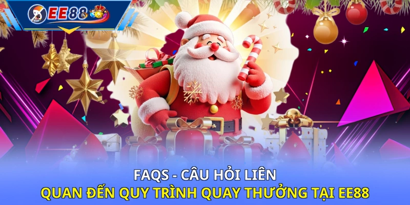 FAQs - Câu hỏi liên quan đến quy trình quay thưởng tại EE88