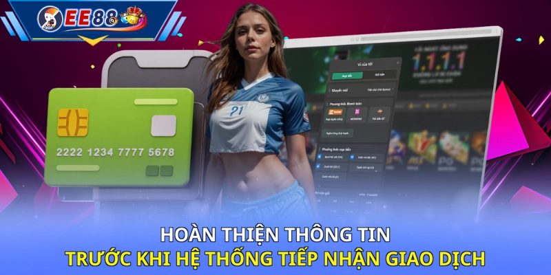 Hoàn thiện thông tin trước khi hệ thống tiếp nhận giao dịch