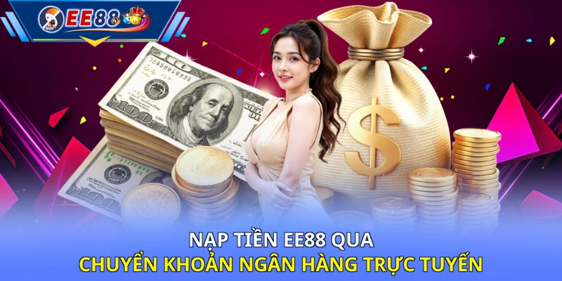 Nạp tiền EE88 qua chuyển khoản ngân hàng trực tuyến
