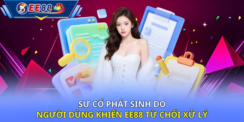 Sự cố phát sinh do người dùng khiến EE88 từ chối xử lý