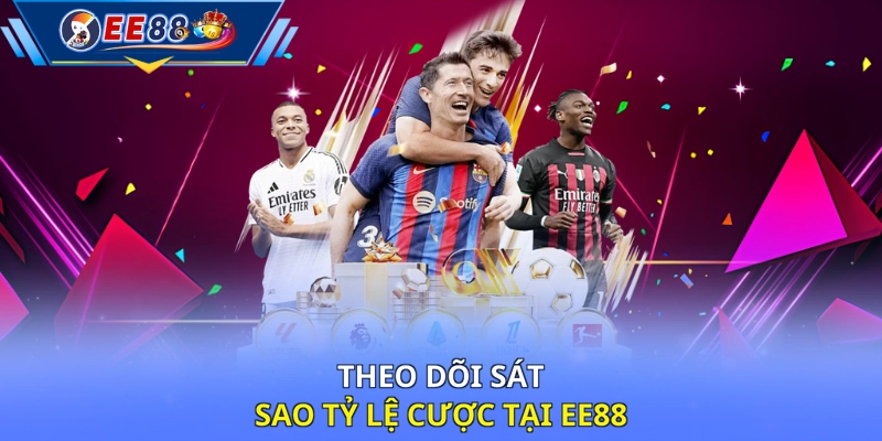 Theo dõi sát sao tỷ lệ cược tại EE88