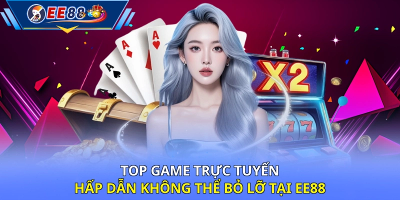 Top game trực tuyến hấp dẫn không thể bỏ lỡ tại EE88