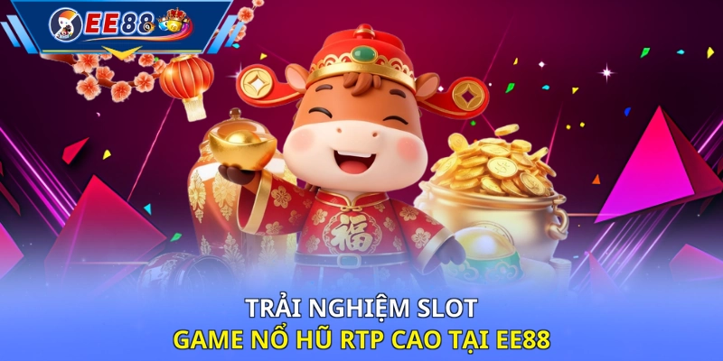 Trải nghiệm slot game nổ hũ RTP cao tại EE88 