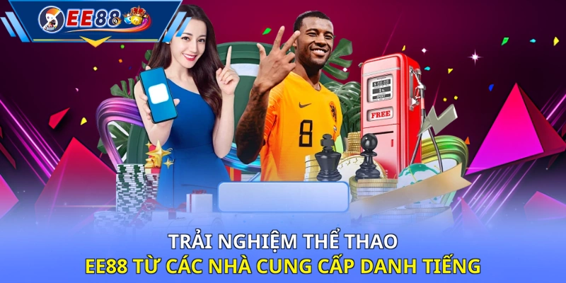 Trải nghiệm thể thao EE88 từ các nhà cung cấp danh tiếng